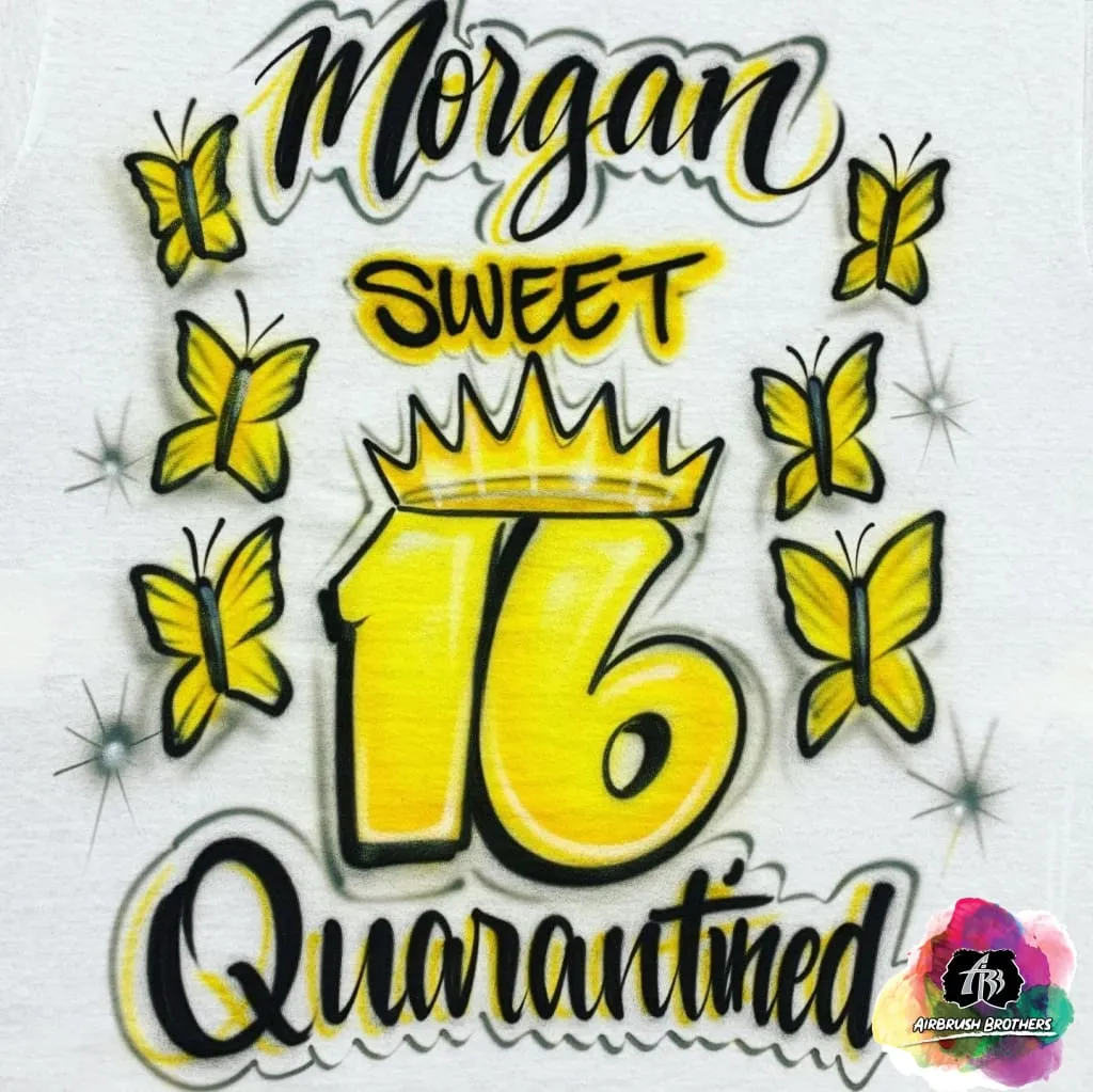 Airbrush Quarantined Sweet 16 Shirt Design